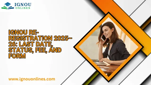 IGNOU Re-Registration 2025–26: Last Date, Status, Fee, and Form